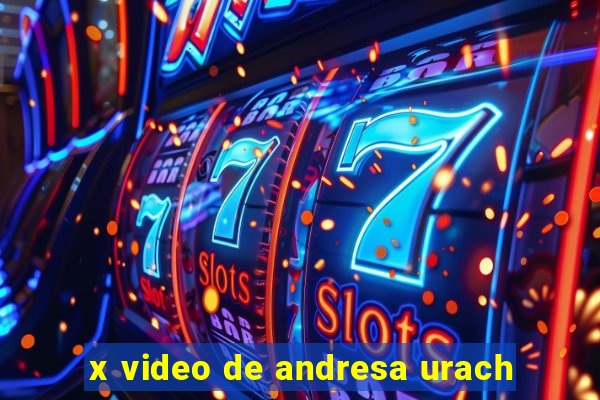 x video de andresa urach